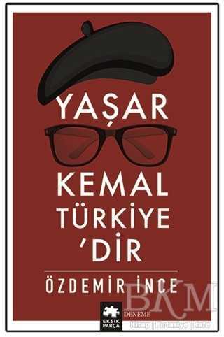 Yaşar Kemal Türkiye’dir - Eksik Parça Yayınları