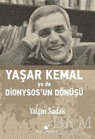 Yaşar Kemal Ya Da Dionysos’un Dönüşü - Öteki Yayınevi