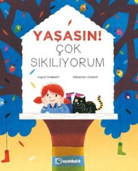 Yaşasın! Çok Sıkılıyorum - Uçanbalık Yayıncılık