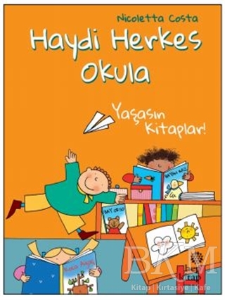 Yaşasın Kitaplar! - Haydi Herkes Okula - Hep Kitap