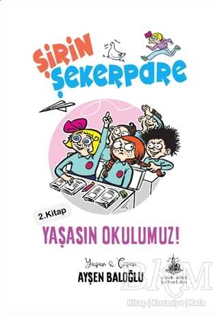 Yaşasın Okulumuz! - Şirin Şekerpare 2.Kitap - Yitik Ülke Yayınları