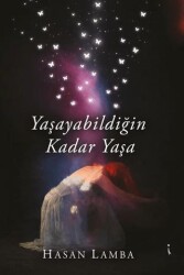 Yaşayabildiğin Kadar Yaşa - İkinci Adam Yayınları