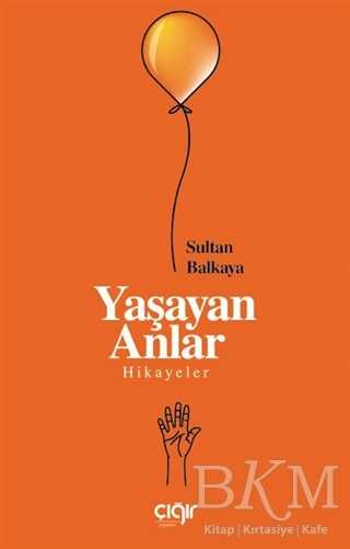 Yaşayan Anlar - Çığır Yayınları