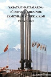Yaşayan Hafızlarda Iğdır ve Çevresinde Ermenilerin Türk Kırımı 1917-1920 - Servet Yayınevi