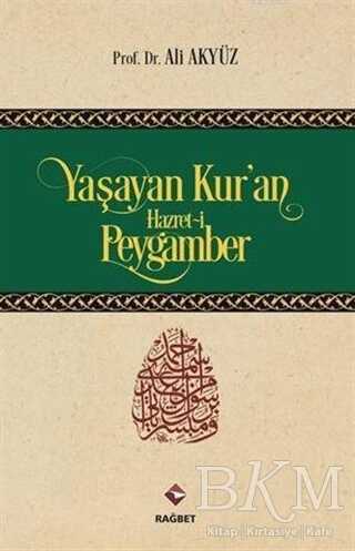 Yaşayan Kur`an Hazret-i Peygamber - Rağbet Yayınları