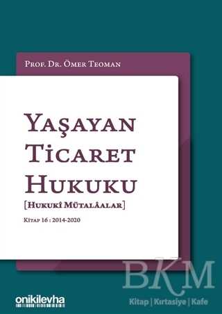 Yaşayan Ticaret Hukuku - Kitap 16: 2014 - 2020 - On İki Levha Yayınları