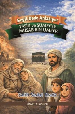 Yasir ve Sümeyye - Musab bin Umeyr - 1