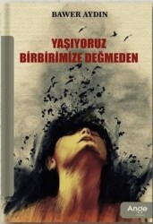 Yaşıyoruz Birbirimize Değmeden - Ange Yayınları