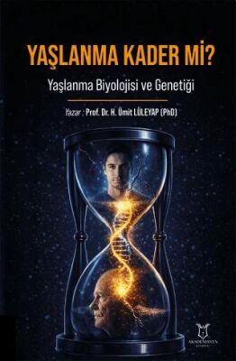 Yaşlanma Kader mi? Yaşlanma Biyolojisi ve Genetiği - 1