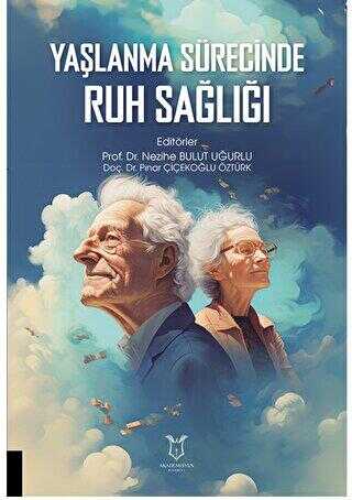 Yaşlanma Sürecinde Ruh Sağlığı - Akademisyen Kitabevi