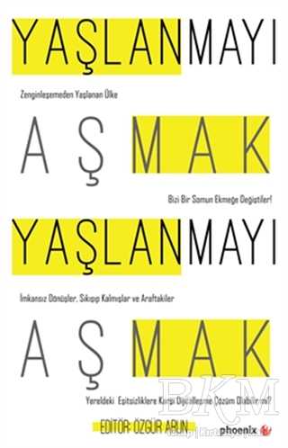 Yaşlanmayı Aşmak - Phoenix Yayınevi