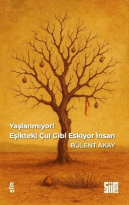 Yaşlanmıyor, Eşikteki Çul Gibi Eskiyor İnsan - 1