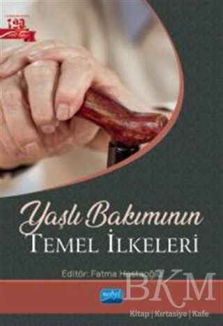 Yaşlı Bakımının Temel İlkeleri - Nobel Akademik Yayıncılık