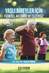 Yaşlı Bireyler İçin Fiziksel Aktivite ve Egzersiz - Efe Akademi Yayınları