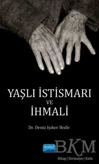 Yaşlı İstismarı ve İhmali - Nobel Akademik Yayıncılık
