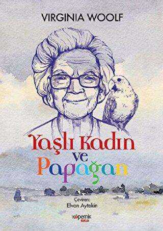 Yaşlı Kadın ve Papağan - Kopernik Çocuk Yayınları