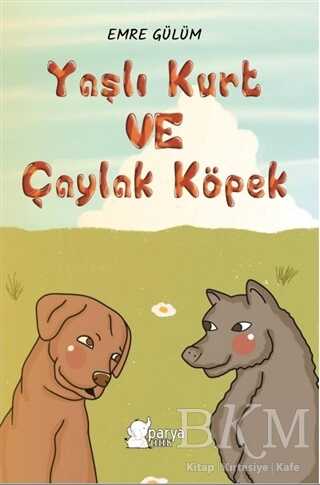 Yaşlı Kurt ve Çaylak Köpek - Parya Kitap