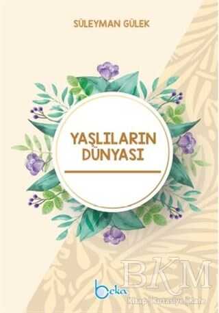 Yaşlıların Dünyası - Beka Yayınları