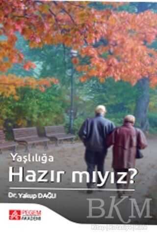 Yaşlılığa Hazır mıyız? - Pegem Akademi Yayıncılık