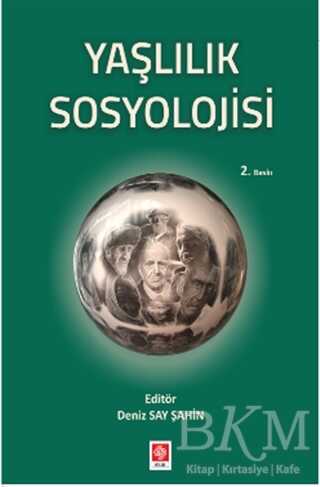 Yaşlılık Sosyolojisi - Ekin Basım Yayın