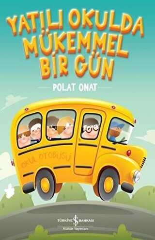YATILI OKULDA MÜKEMMEL BİR GÜN - İş Bankası Kültür Yayınları