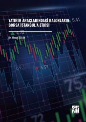 Yatırım Araçlarındaki Balonların Borsa İstanbul’a Etkisi - Gazi Kitabevi