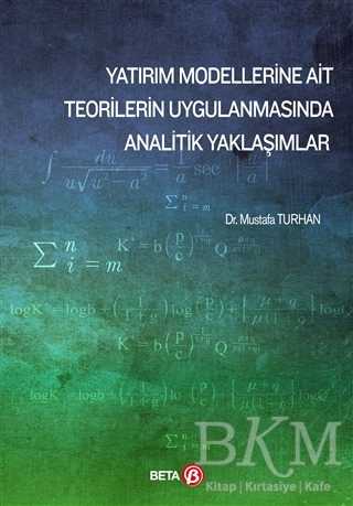Yatırım Modellerine Ait Teorilerin Uygulanmasında Analitik Yaklaşımlar - Beta Yayınevi