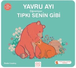 Yavru Ayı Öğreniyor Tıpkı Senin Gibi - 1001 Çiçek Kitaplar