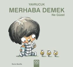 Yavrucuk - Merhaba Demek Ne Güzel - 1001 Çiçek Kitaplar