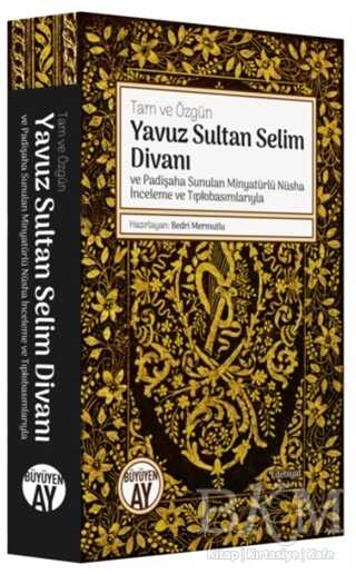 Yavuz Sultan Selim Divanı ve Padişaha Sunulan Minyatürlü Nüsha İnceleme ve Tıpkıbasımlarıyla - Büyüyen Ay Yayınları