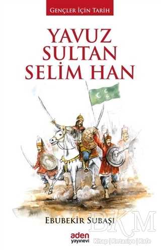 Yavuz Sultan Selim Han - Aden Yayıncılık