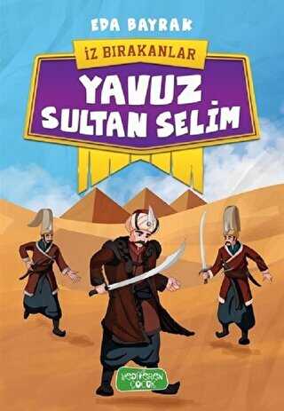 Yavuz Sultan Selim - İz Bırakanlar