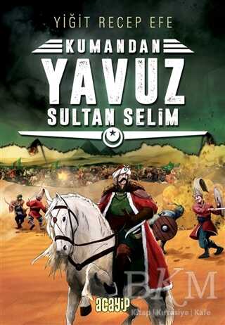 Yavuz Sultan Selim: Kumandan 4 - Acayip Kitaplar