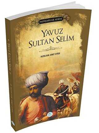 Yavuz Sultan Selim Padişahlar Serisi - Maviçatı Yayınları