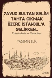 Yavuz Sultan Selim Tahta Çıkmak Üzere İstanbul’a Gelirken… - Serüven Yayınevi
