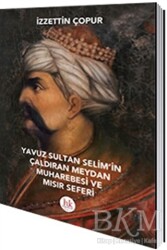 Yavuz Sultan Selim`in Çaldıran Meydan Muharebesi ve Mısır Seferi - Hipokrat Kitabevi