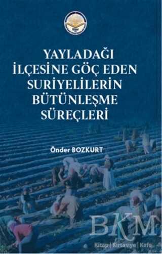 Yayladağı İlçesine Göç Eden Suriyelilerin Bütünleşme Süreçleri - Türk İdari Araştırmaları Vakfı