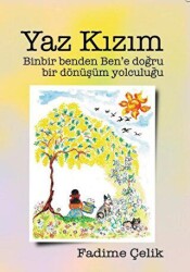 Yaz Kızım - Binbir Benden Ben`e Bir Dönüşüm Yolculuğu - Bilyay Yayıncılık