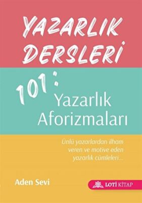 Yazarlık Dersleri 101: Yazarlık Aforizmaları - 1