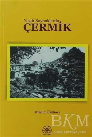 Yazılı Kaynaklarda Çermik - Kent Işıkları Yayınları