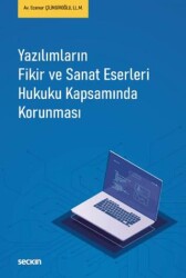 Yazılımların Fikir ve Sanat Eserleri Hukuku Kapsamında Korunması - Seçkin Yayıncılık