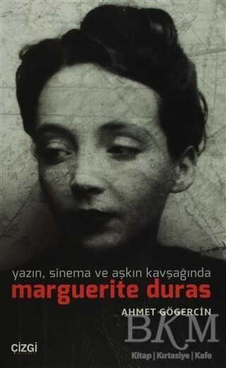 Yazın, Sinema ve Aşkın Kavşağında Marguerite Duras - Çizgi Kitabevi Yayınları