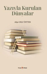 Yazıyla Kurulan Dünyalar - Kurgan Edebiyat