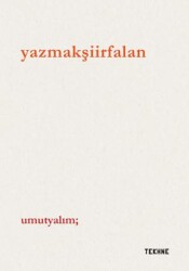 Yazmakşiirfalan - Tekhne Yayınları