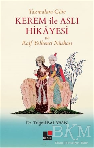 Yazmalara Göre Kerem İle Aslı Hikayesi ve Raif Yelkenci Nüshası - Kesit Yayınları
