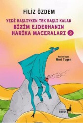 Yedi· Bas¸lıyken Tek Bas¸ına Kalan Bi·zi·m Ejderhanın Hari·ka Maceraları - 2 - Everest Çocuk