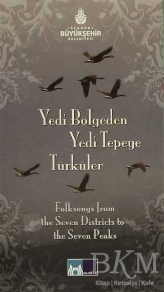 Yedi Bölgeden Yedi Tepeye Türküler - Folksongs From The Seven Districts To The Seven Peaks
