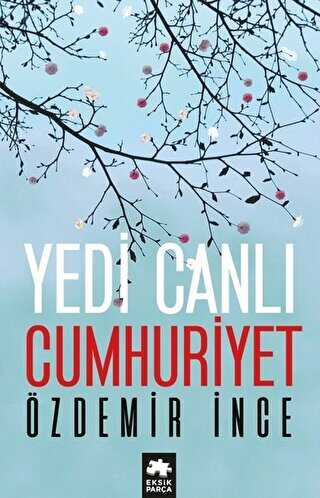 Yedi Canlı Cumhuriyet - Eksik Parça Yayınları