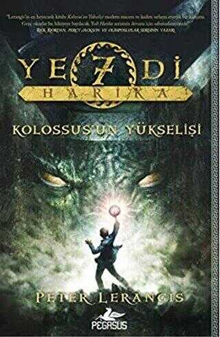 Yedi Harika 1 - Kolossus`un Yükselişi - Pegasus Çocuk Yayınları