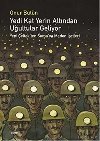 Yedi Kat Yerin Altından Uğultular Geliyor - Dipnot Yayınları